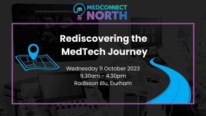 A flyer advertising that the event "Rediscovering the MedTech journey" is taking place on Wednesday 11 October 2023 a the Radisson Blu in Durham.