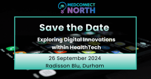 Save the Date - Exploring Digital Innovations within HealthTech. 26 September 2-24, Radisson Blu, Durham.